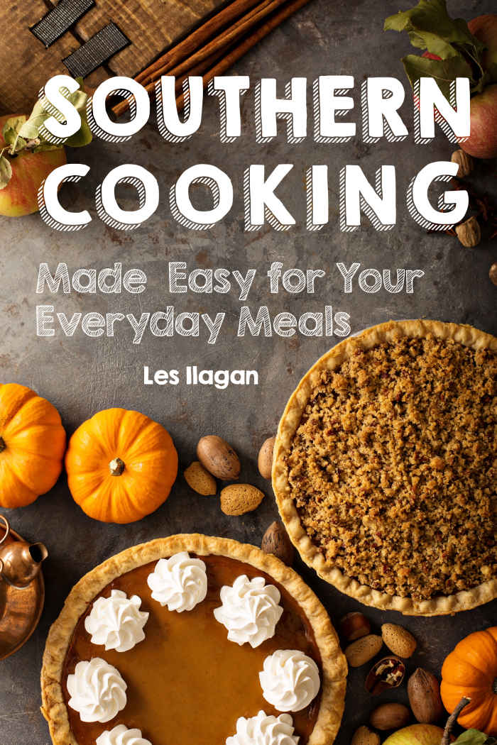 Southern Cooking Made Easy For Your Everyday Meals Les Ilagan