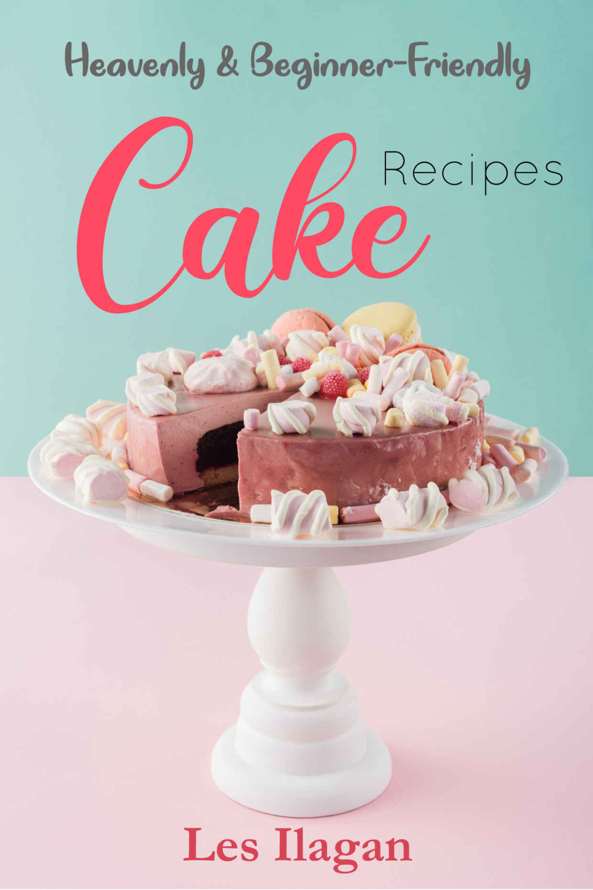 Heavenly And Beginnerfriendly Cake Recipes Les Ilagan