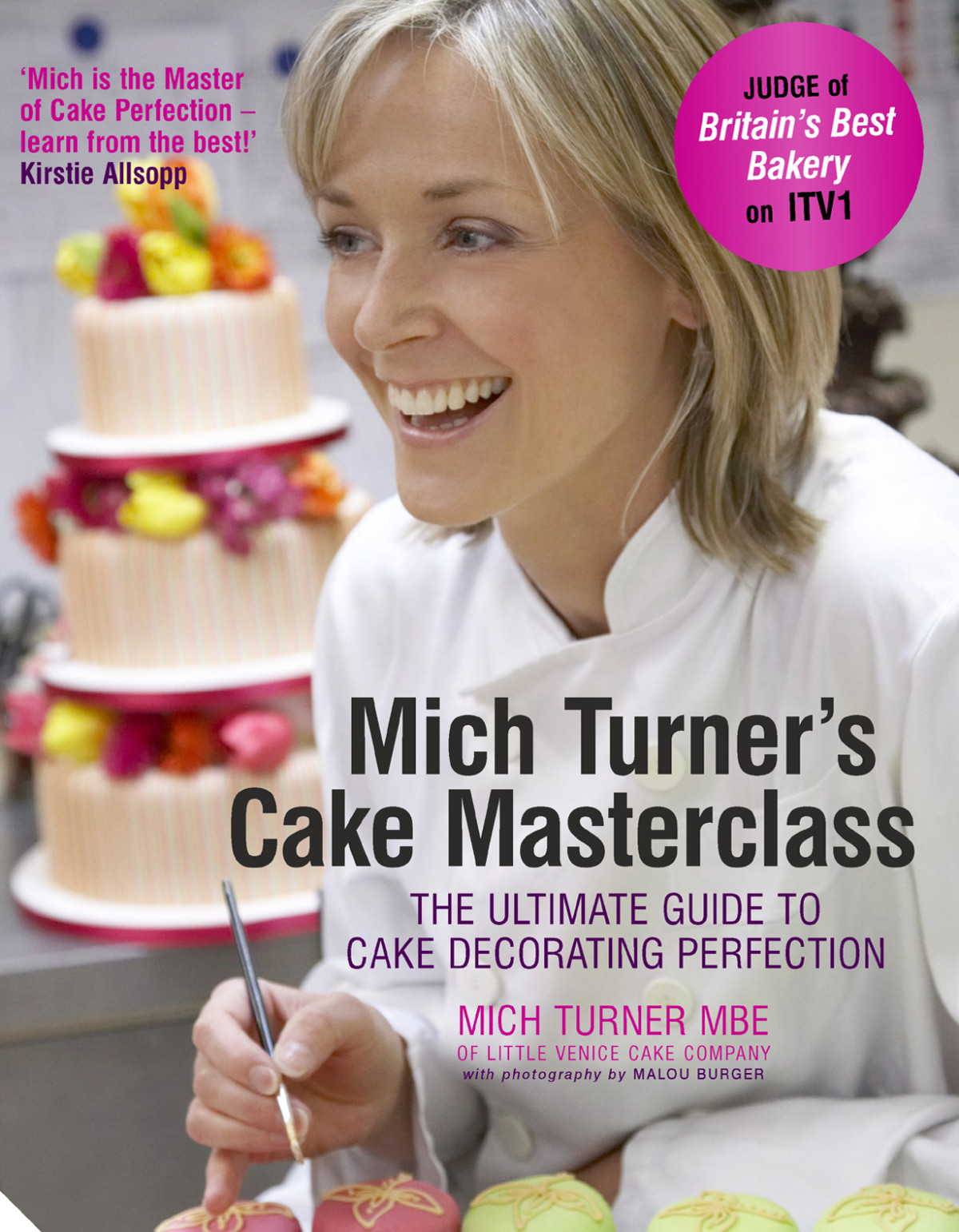 Mich Turners Cake Masterclass The Ultimate Guide To Cake Decorating Perfection Mich Turner