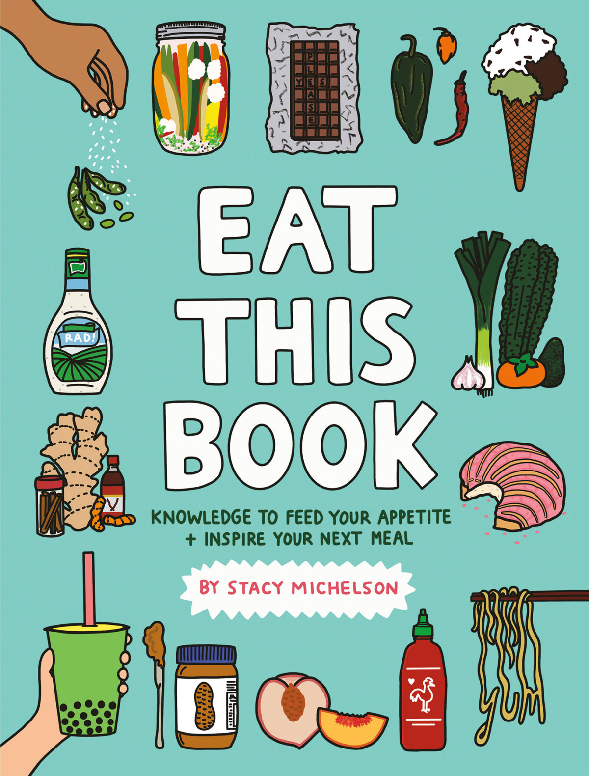 Eat This Book Knowledge To Feed Your Appetite And Inspire Your Next Meal Stacy Michelson