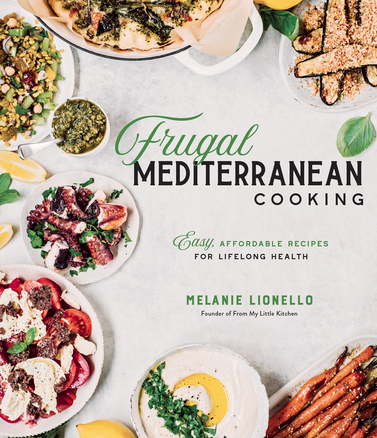 Frugal Mediterranean Cooking Easy Affordable Recipes For Lifelong Health Melanie Lionello