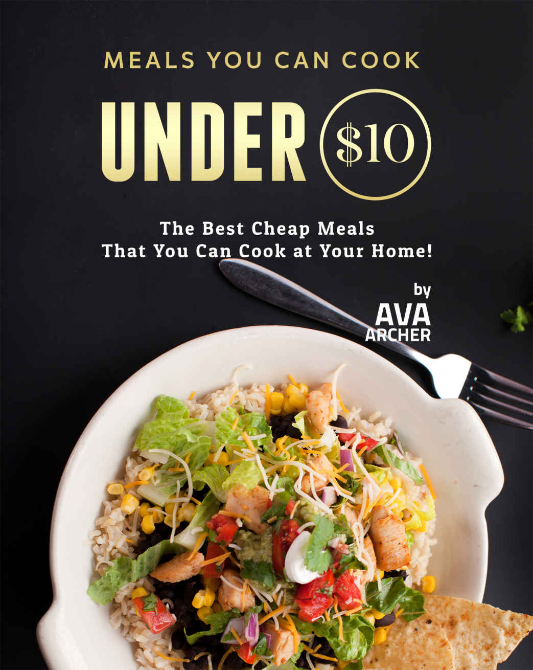 Meals You Can Cook Under 10 The Best Cheap Meals That You Can Cook At Your Home Ava Archer