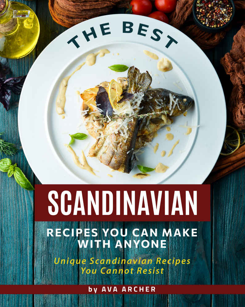 The Best Scandinavian Recipes You Can Make With Anyone Unique Scandinavian Recipes You Cannot Resist Ava Archer