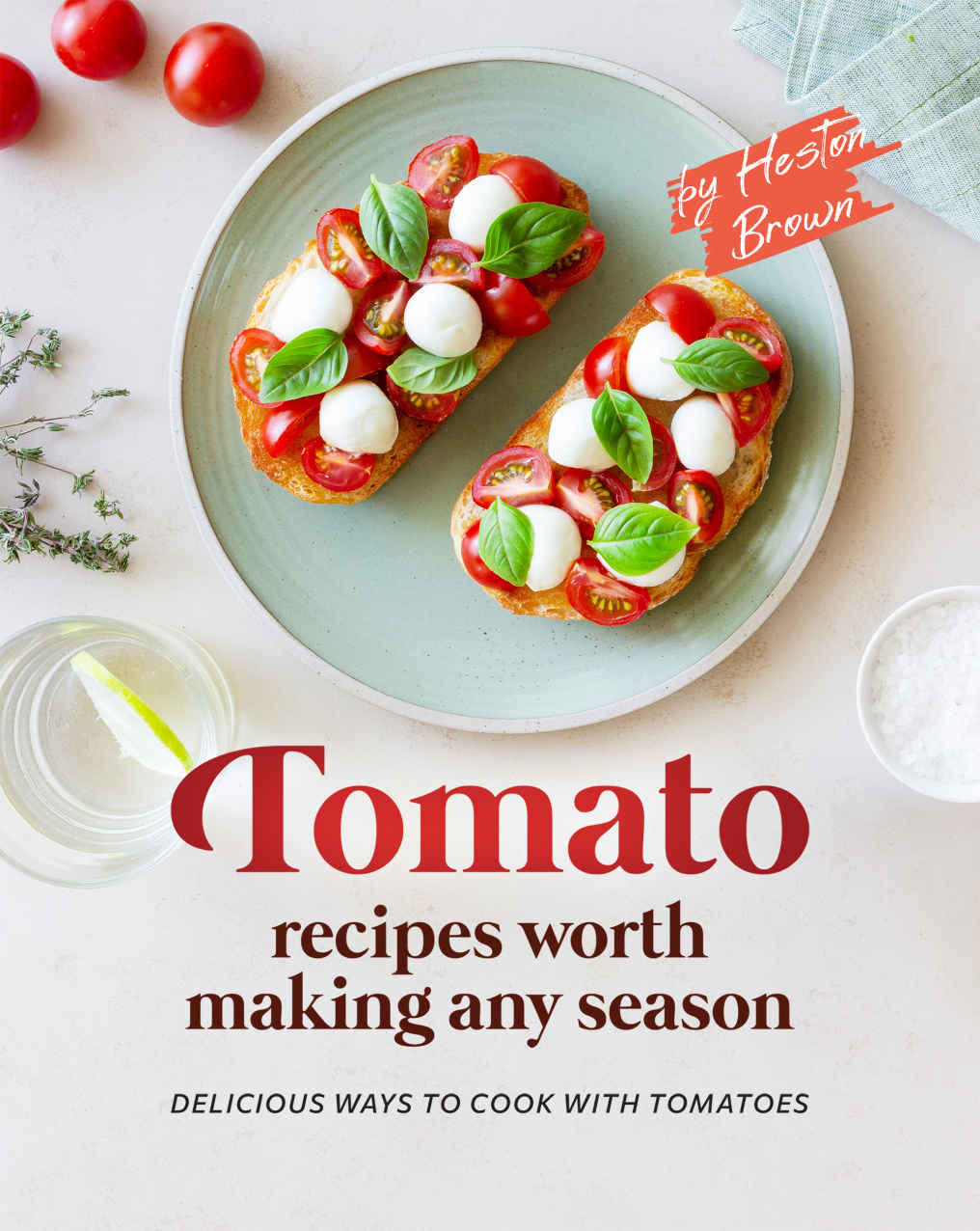 Tomato Recipes Worth Making Any Season Heston Brown