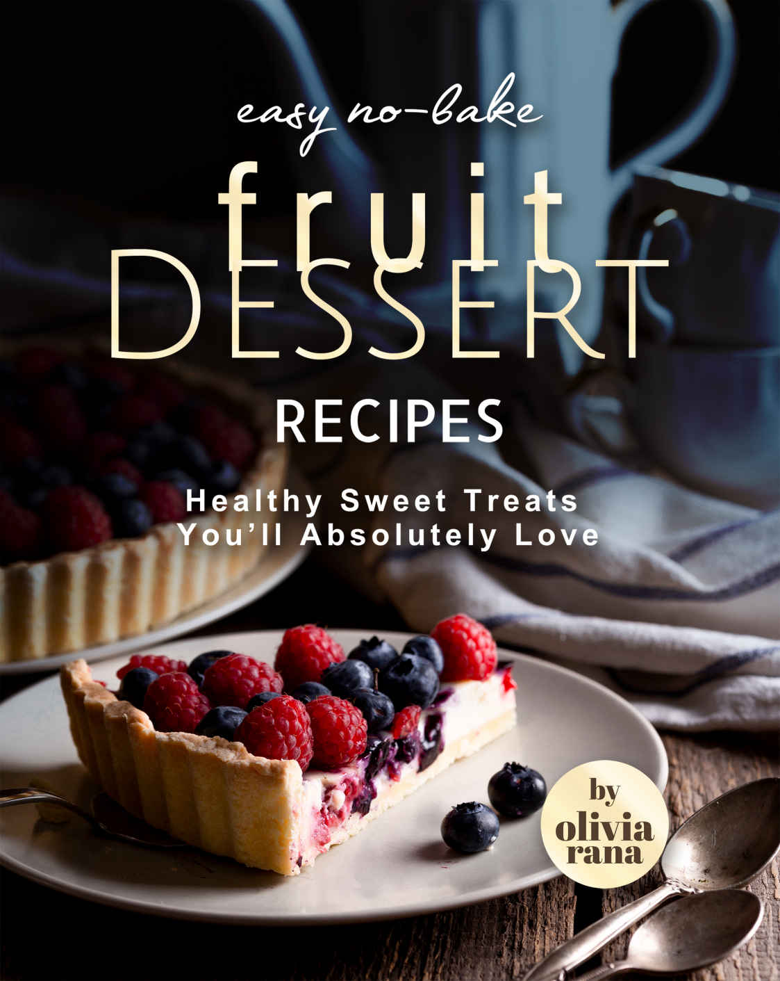 Easy Nobake Fruit Dessert Recipes Healthy Sweet Treats Youll Absolutely Love Olivia Rana