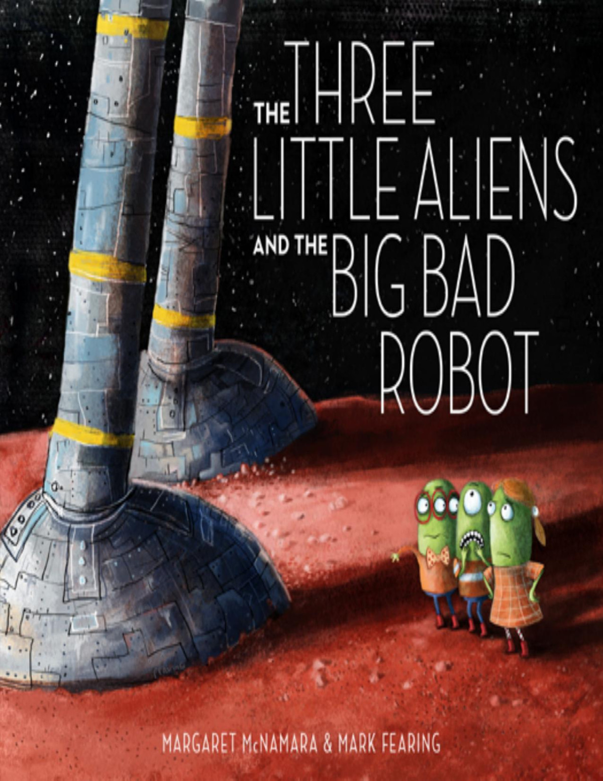The Three Little Aliens And The Big Bad Robot Margaret Mcnamara