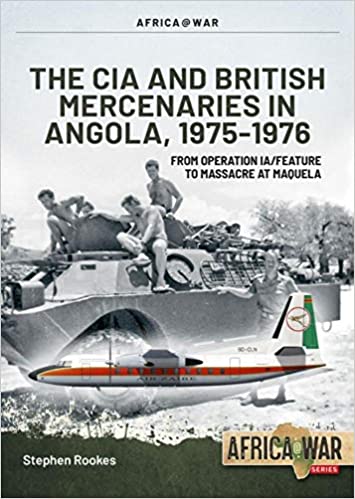 The Cia And British Mercenaries In Angola 19751976 Stephen Rookes
