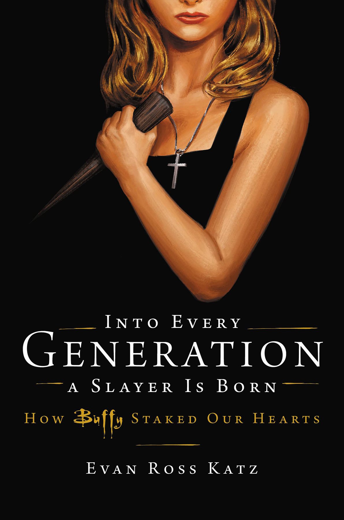 Into Every Generation A Slayer Is Born Evan Ross Katz