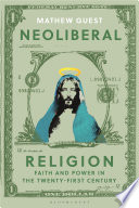 Neoliberal Religion Faith And Power In The Twentyfirst Century 1st Edition Mathew Guest