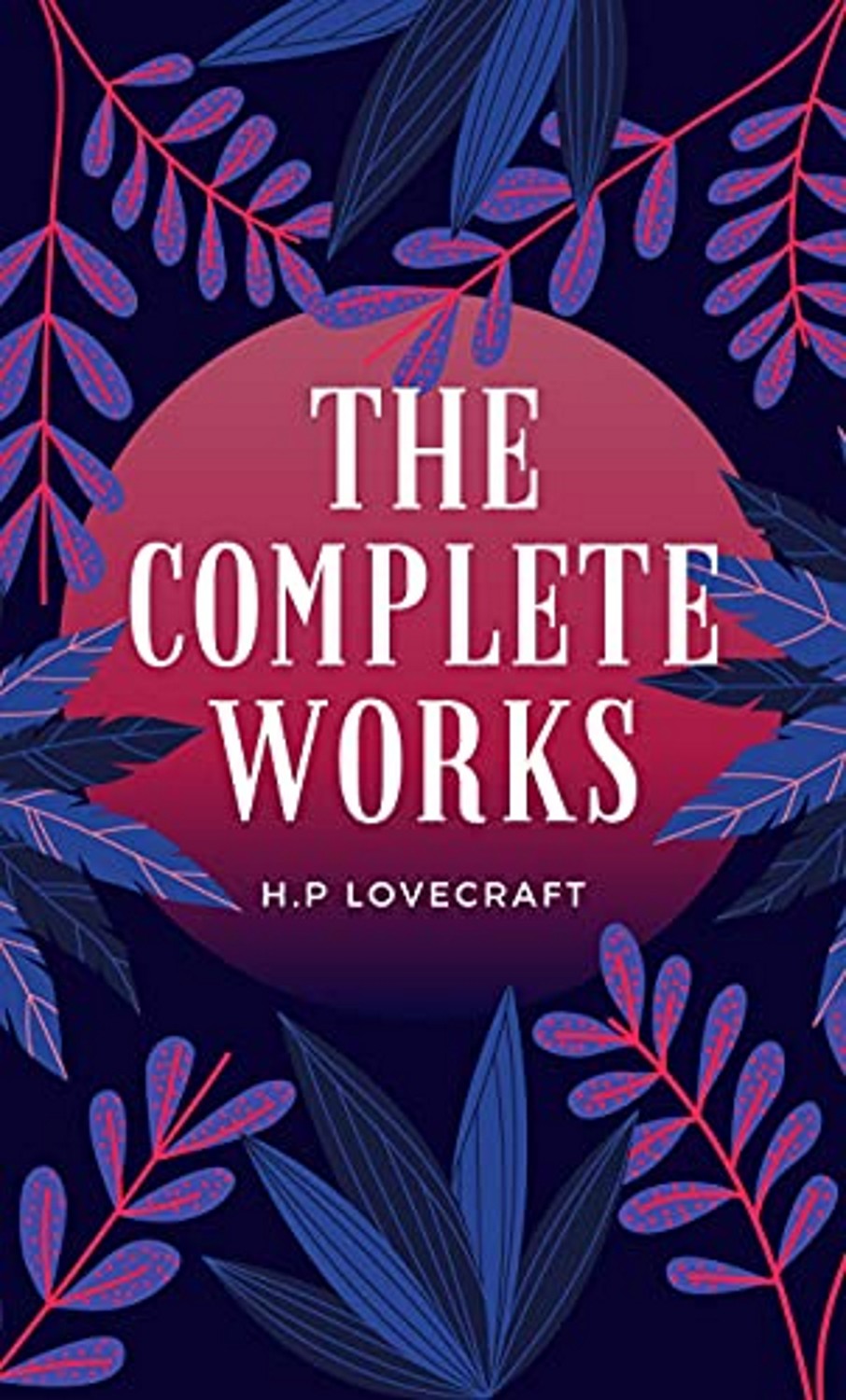 Hp Lovecraft The Complete Works Illustrated H P Lovecraft