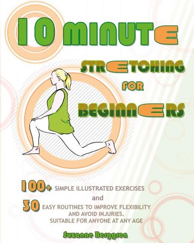 10minute Stretching For Beginners 100 Simple Illustrated Exercices And 30 Easy Routines To Improve Flexibility And Avoid Injuries Suitable For Anyone At Any Age Suzanne Berggren