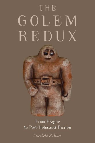 The Golem Redux From Prague To Postholocaust Fiction Elizabeth R Baer