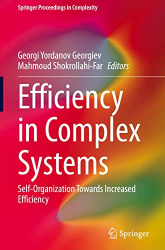 Efficiency In Complex Systems Selforganization Towards Increased Efficiency Georgi Yordanov Georgiev