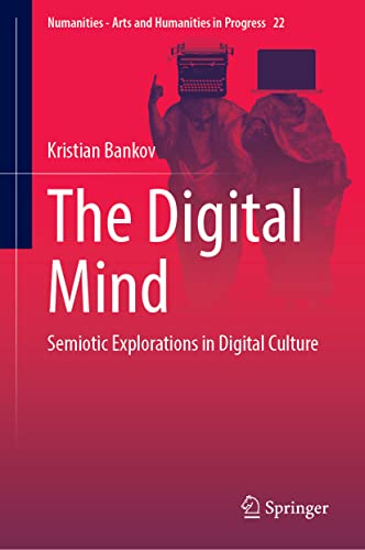 The Digital Mind Semiotic Explorations In Digital Culture Kristian Bankov