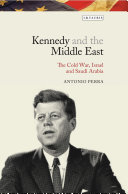 Kennedy And The Middle East The Cold War Israel And Saudi Arabia 1st Edition Antonio Perra