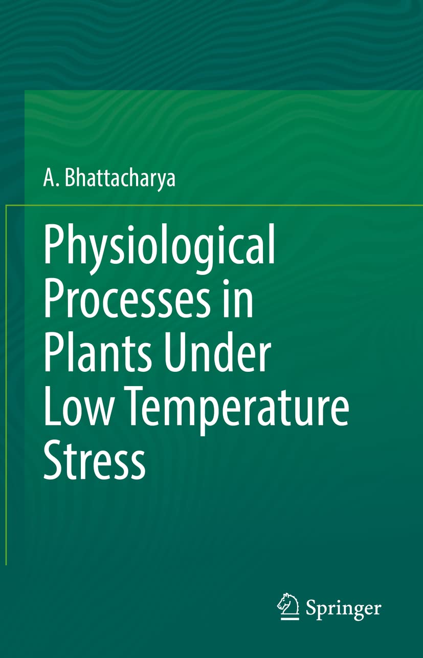 Physiological Processes In Plants Under Low Temperature Stress Amitav Bhattacharya