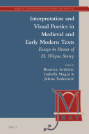 Interpretation And Visual Poetics In Medieval And Early Modern Texts Essays In Honor Of H Wayne Storey Beatrice Arduini