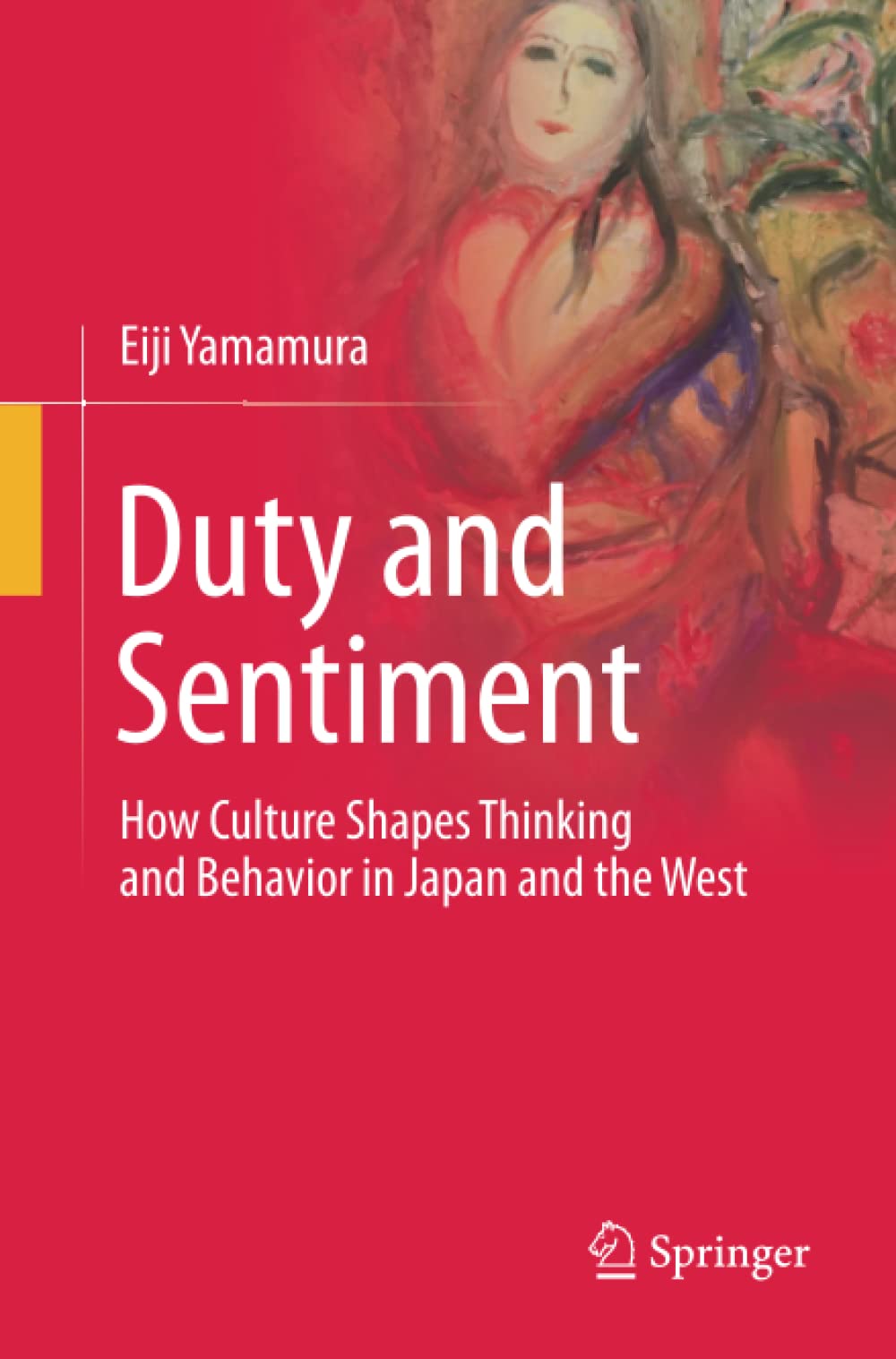Duty And Sentiment How Culture Shapes Thinking And Behavior In Japan And The West Eiji Yamamura