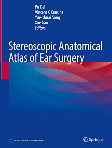 Stereoscopic Anatomical Atlas Of Ear Surgery Pu Dai Vincent C Cousins