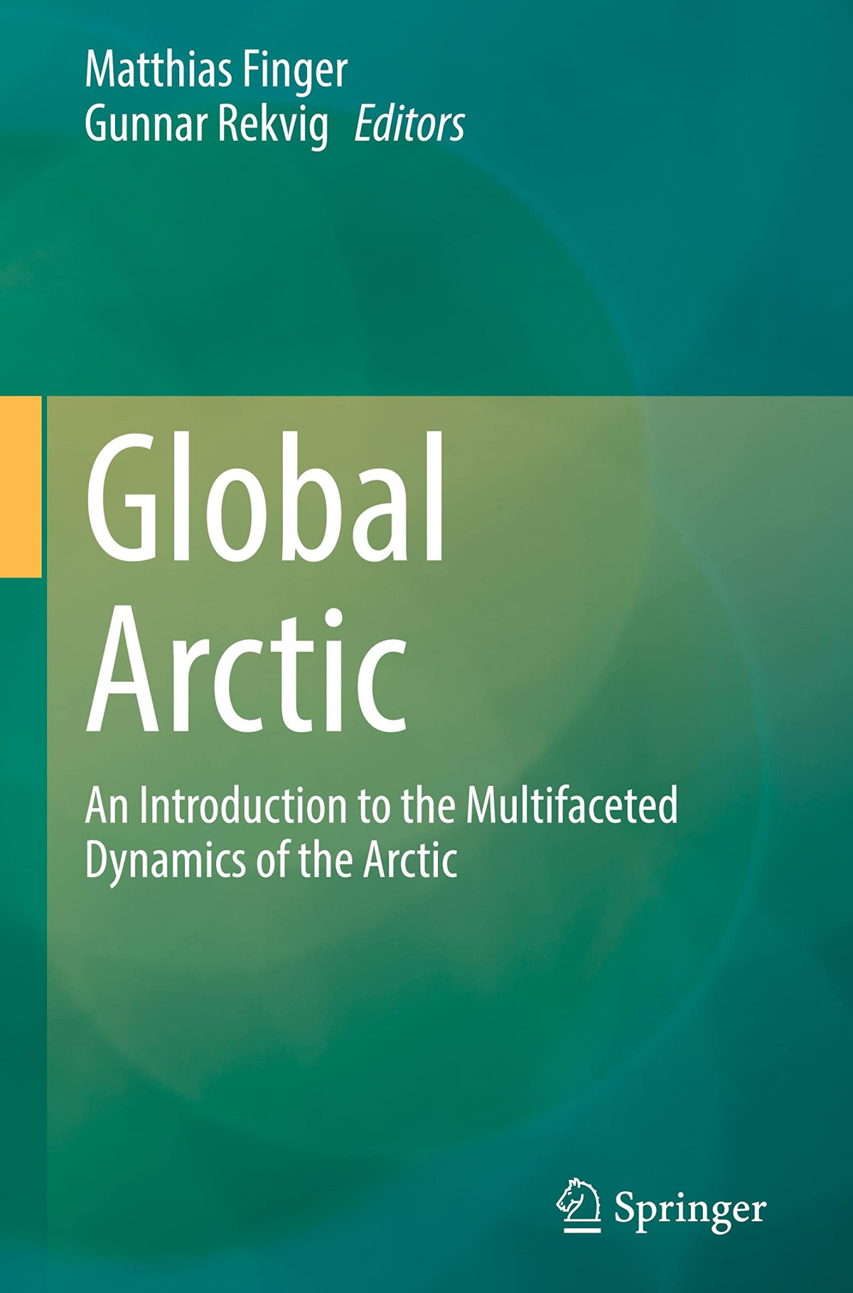 Global Arctic An Introduction To The Multifaceted Dynamics Of The Arctic Matthias Finger