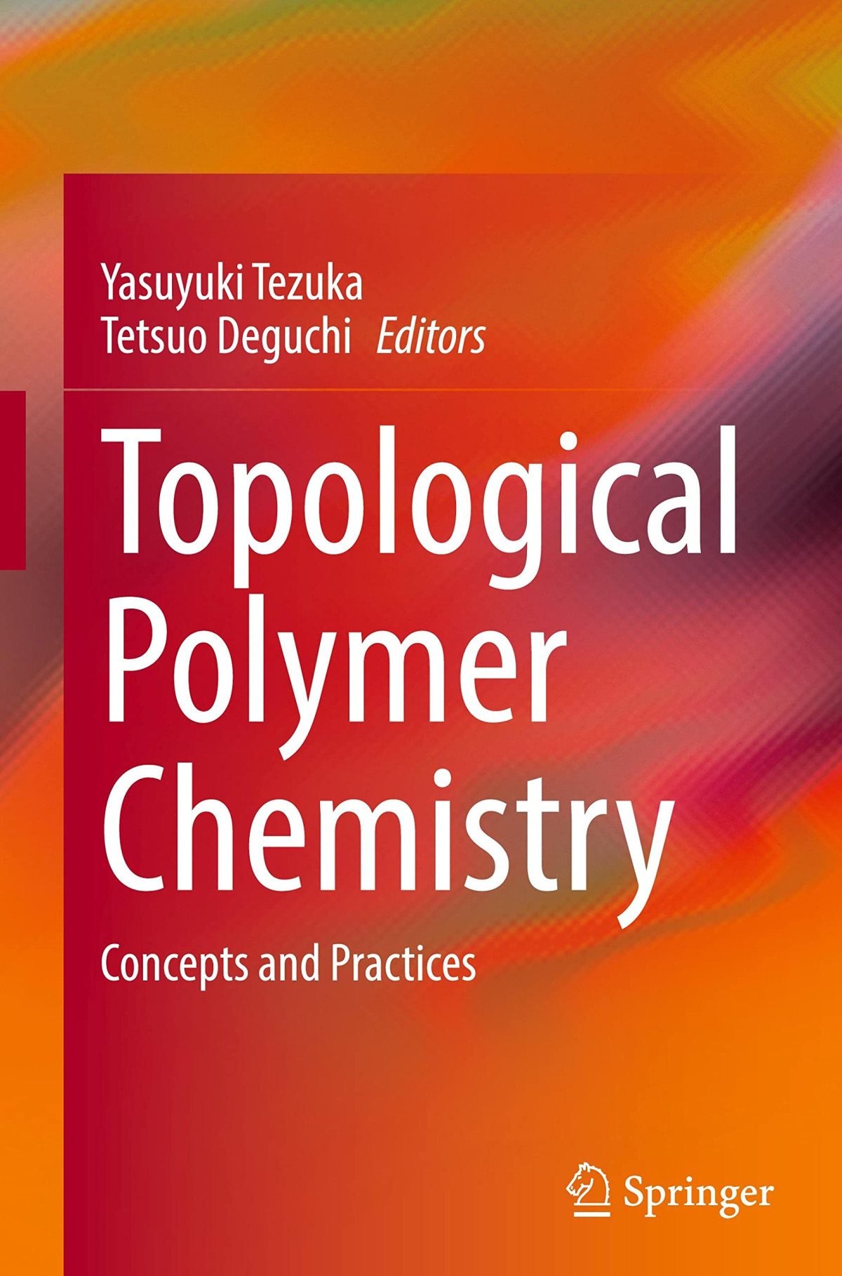 Topological Polymer Chemistry Concepts And Practices Yasuyuki Tezuka