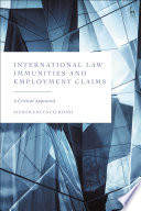 International Law Immunities And Employment Claims A Critical Appraisal 1st Edition Pierfrancesco Rossi