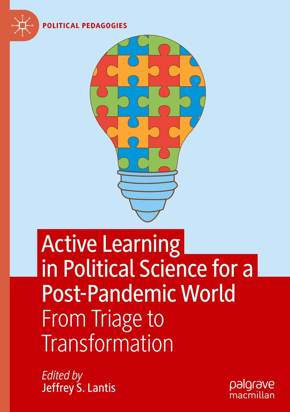 Active Learning In Political Science For A Postpandemic World From Triage To Transformation Jeffrey S Lantis