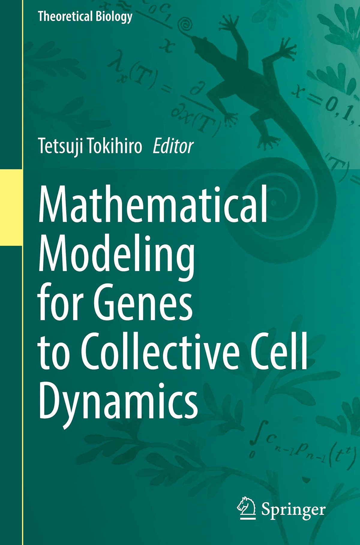 Mathematical Modeling For Genes To Collective Cell Dynamics Tetsuji Tokihiro