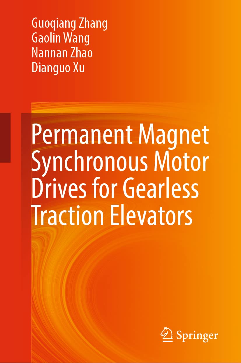 Permanent Magnet Synchronous Motor Drives For Gearless Traction Elevators Guoqiang Zhang