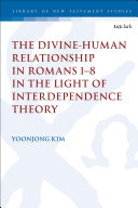 The Divinehuman Relationship In Romans 18 In The Light Of Interdependence Theory 1st Edition Yoonjong Kim