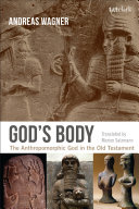 Gods Body The Anthropomorphic God In The Old Testament 1st Edition Andreas Wagner
