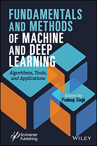 Fundamentals And Methods Of Machine And Deep Learning Algorithms Tools And Applications Pradeep Singh