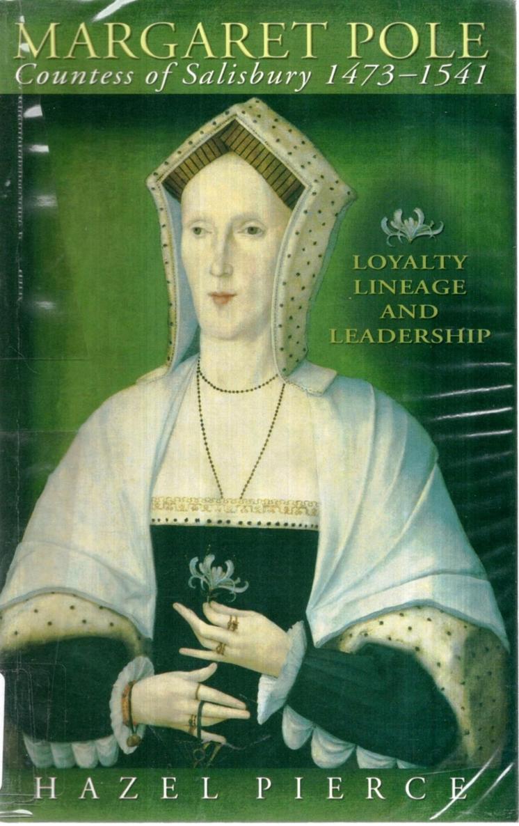 Margaret Pole Countess Of Salisbury 14731541 Loyalty Lineage And Leadership Hazel Pierceunknown