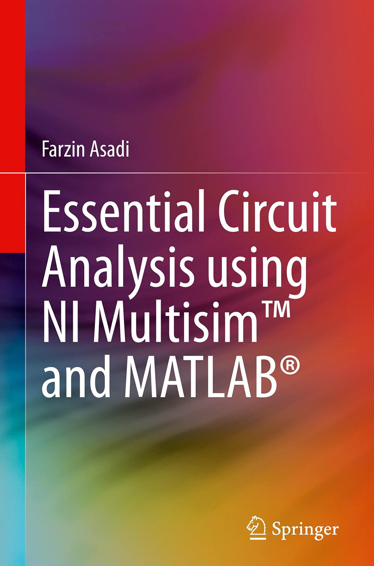 Essential Circuit Analysis Using Ni Multisim And Matlab Farzin Asadi