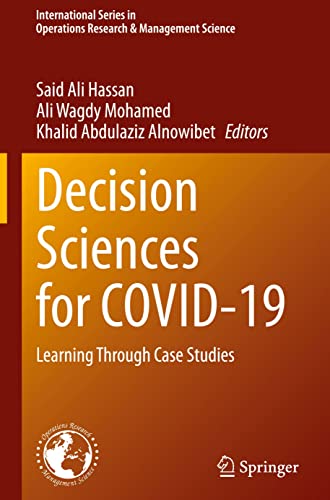 Decision Sciences For Covid19 Learning Through Case Studies Said Ali Hassan