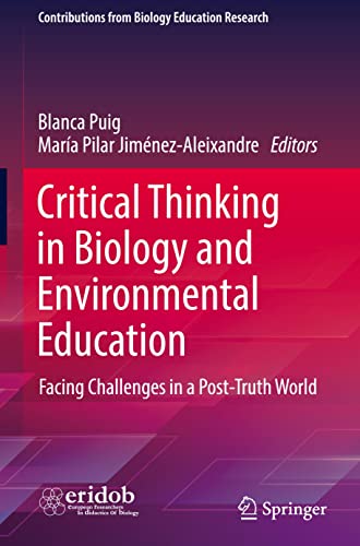 Critical Thinking In Biology And Environmental Education Facing Challenges In A Posttruth World Blanca Puig