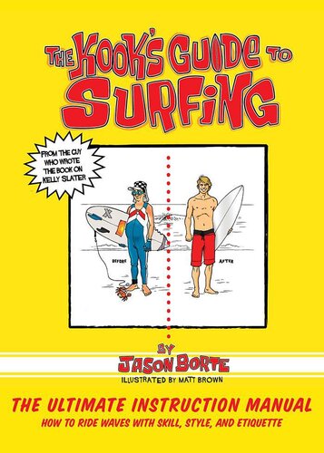 The Kooks Guide To Surfing The Ultimate Instruction Manual How To Ride Waves With Skill Style And Etiquette Jason Borte