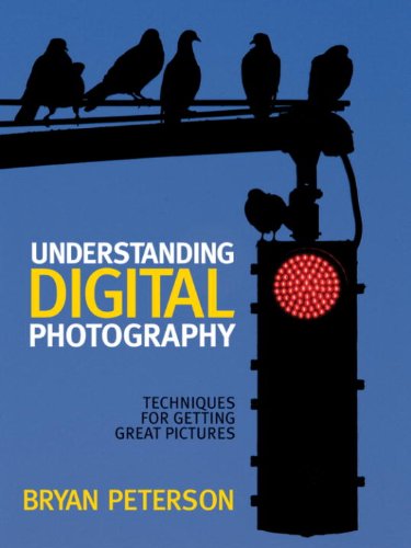 Understanding Digital Photography Techniques For Getting Great Pictures Bryan Peterson