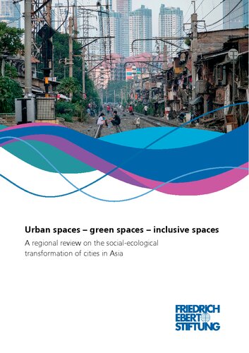 Urban Spaces Green Spaces Inclusive Spaces A Regional Review On The Socialecologicaltransformation Of Cities In Asia Julia Behrens Ed
