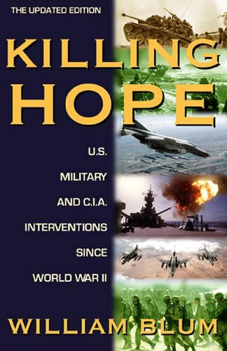 Killing Hope Us Military And Cia Interventions Since World War Iiupdated Through 2003 2nd Updated Ed William Blum