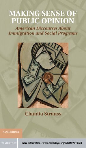 Making Sense Of Public Opinion American Discourses About Immigration And Social Programs Claudia Strauss