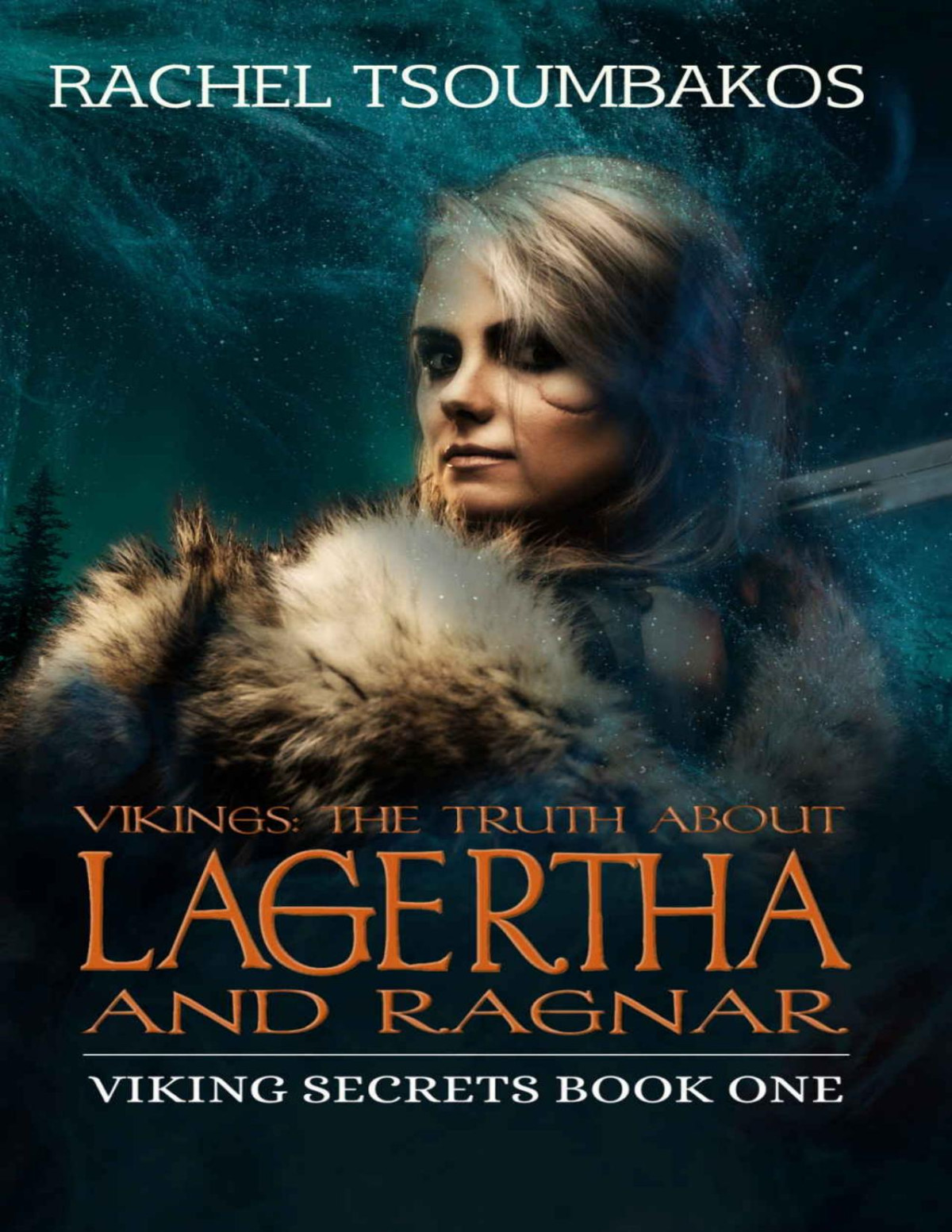 Vikings The Truth About Lagertha And Ragnar Viking Secrets Book One Rachel Tsoumbakos