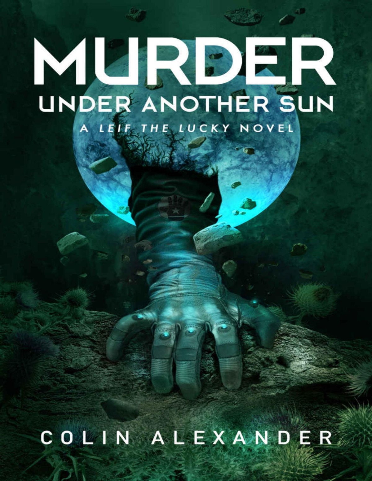 Murder Under Another Sun A Leif The Lucky Novel Colin Alexander