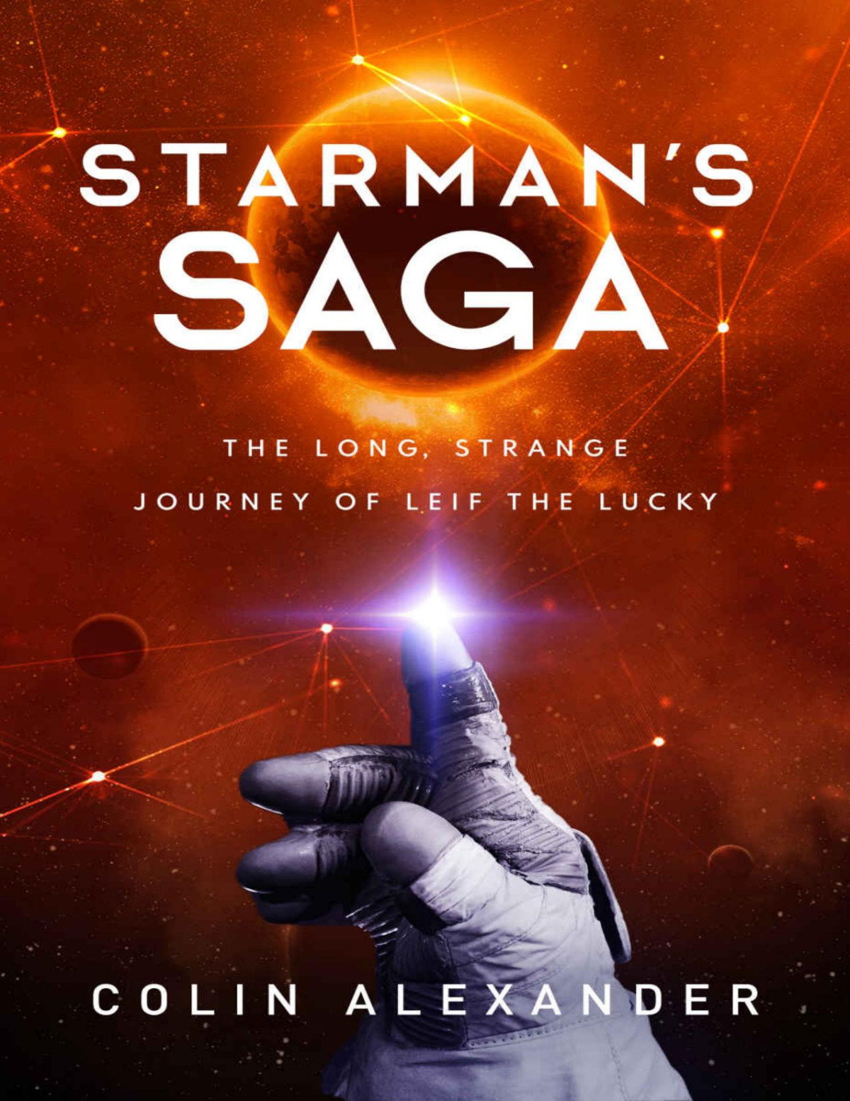 Starmans Saga The Long Strange Journey Of Leif The Lucky Colin Alexander