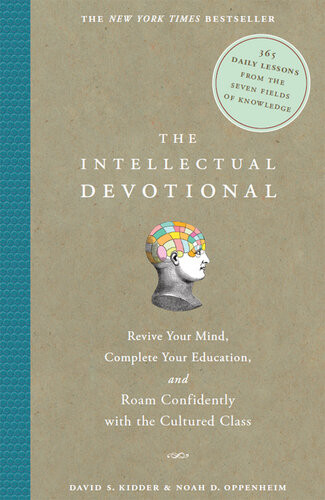 The Intellectual Devotional Revive Your Mind Complete Your Education And Roam Confidently With The Culture David S Kidder Noah D Oppenheim