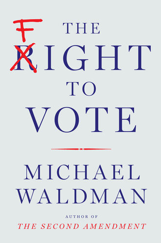 The Fight To Vote Michael Waldman