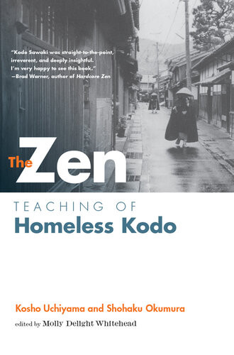 The Zen Teaching Of Homeless Kodo Kosho Uchiyama Roshi