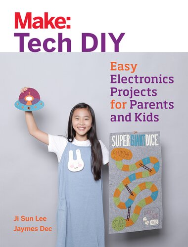 Make Tech Diy Easy Electronics Projects For Parents And Kids Ji Sun Lee Jaymes Dec
