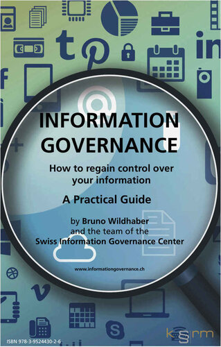 Information Governance A Practical Guide How To Regain Control Over Your Information 1st Edition Bruno Wildhaber