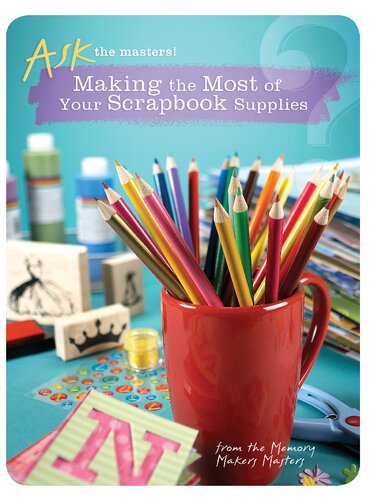 Making The Most Of Your Scrapbook Supplies Ask The Masters Memory Makers Editor